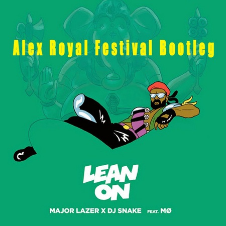 Lean On (Alex Royal Festival Bootleg)