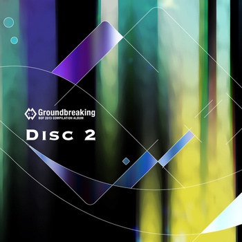 Groundbreaking -BOF2013 COMPILATION ALBUM- Disc2