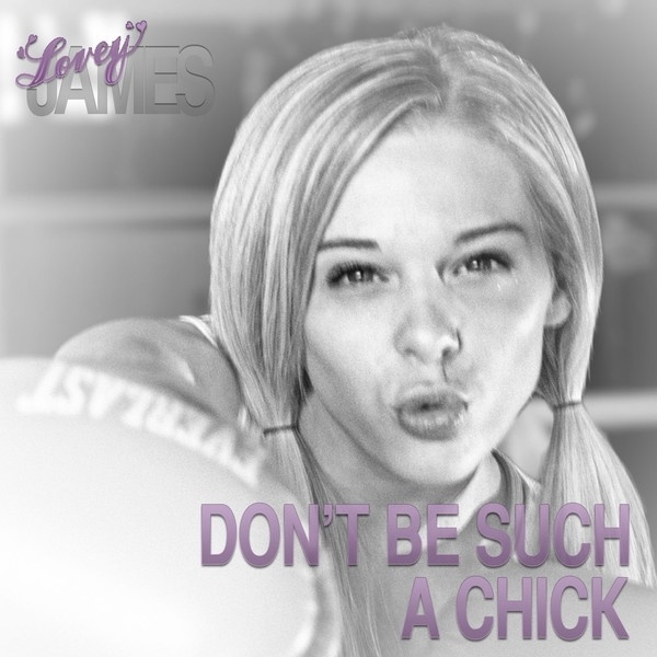 Don't Be Such a Chick
