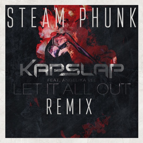 Let It All Out (Steam Phunk Remix)