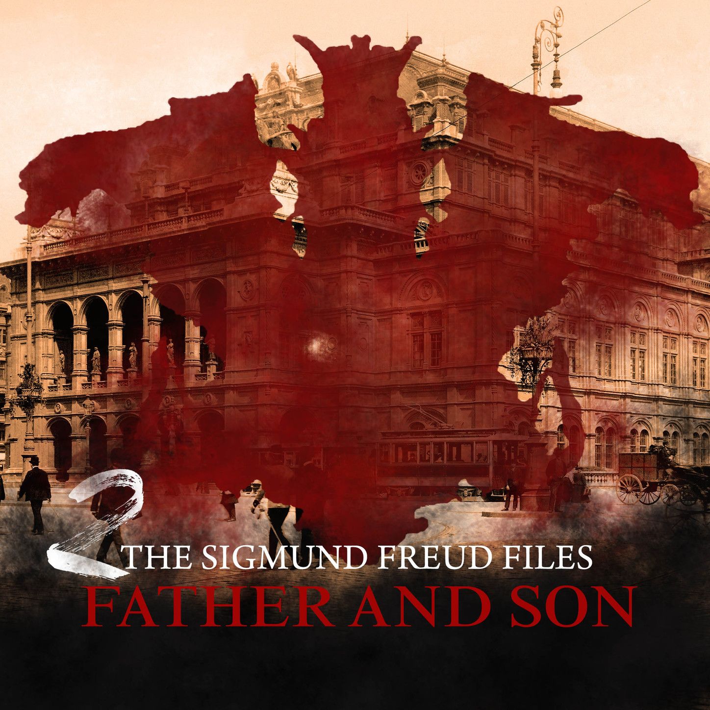 A Historical Psycho Thriller Series - The Sigmund Freud Files, Episode 2: Father and Son (Audiodrama)