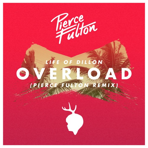 Overload (Pierce Fulton Remix)