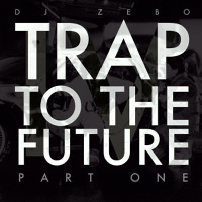 Trap to the Future Part One (DJ Mix 12)