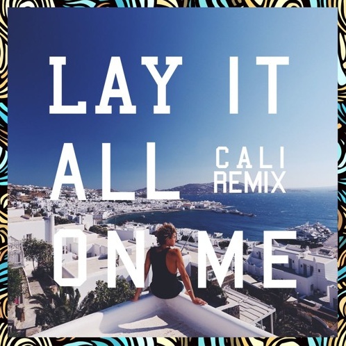 Lay It All On Me (Cali Remix)
