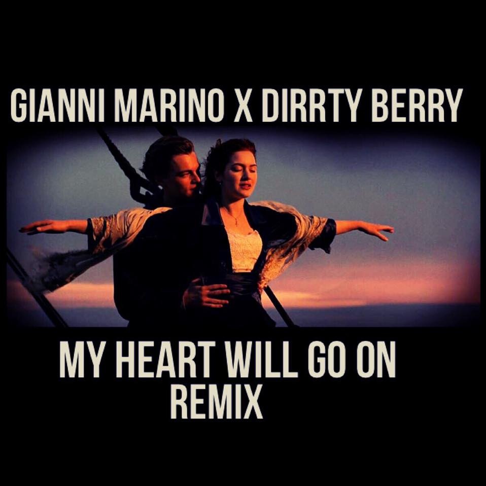 My Heart Will Go On (Dirrty Berry X Gianni Marino Remix)