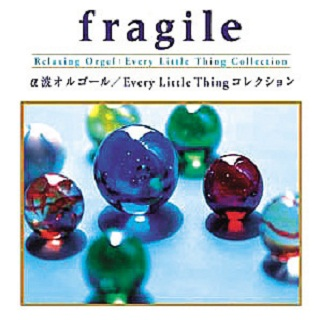 fragile Every Little Thing