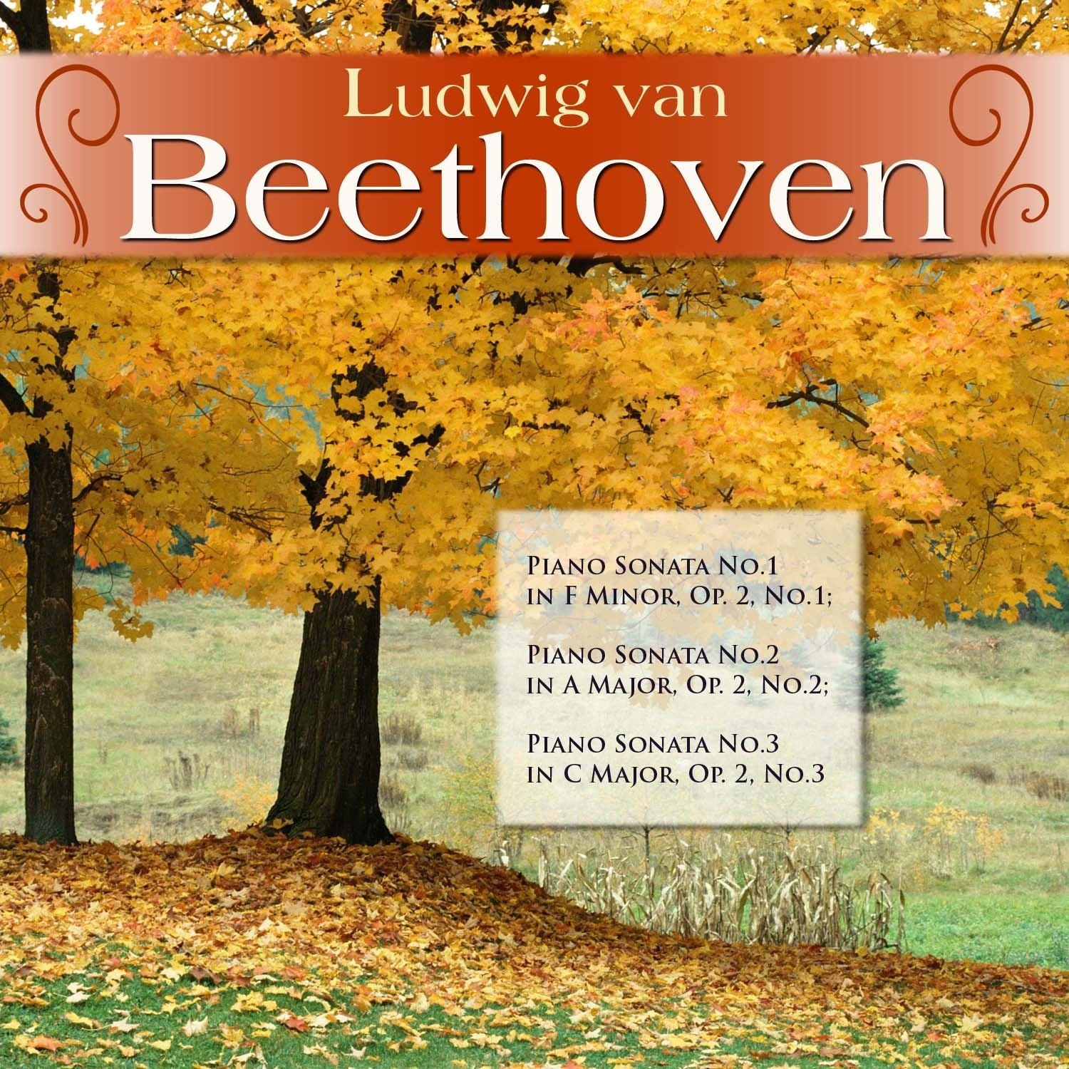 Ludwig van Beethoven: Piano Sonata No.1 in F Minor, Op. 2, No.1; Piano Sonata No.2 in A Major, Op. 2, No.2; Piano Sonata No.3 in C Major, Op. 2, No.3