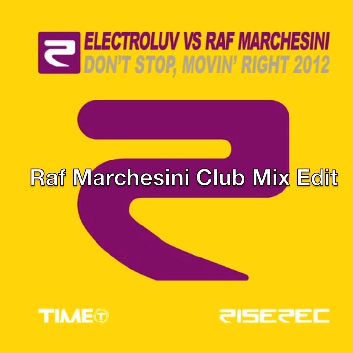 Don't Stop, Movin' Right 2012 (Raf Marchesini Club Mix)