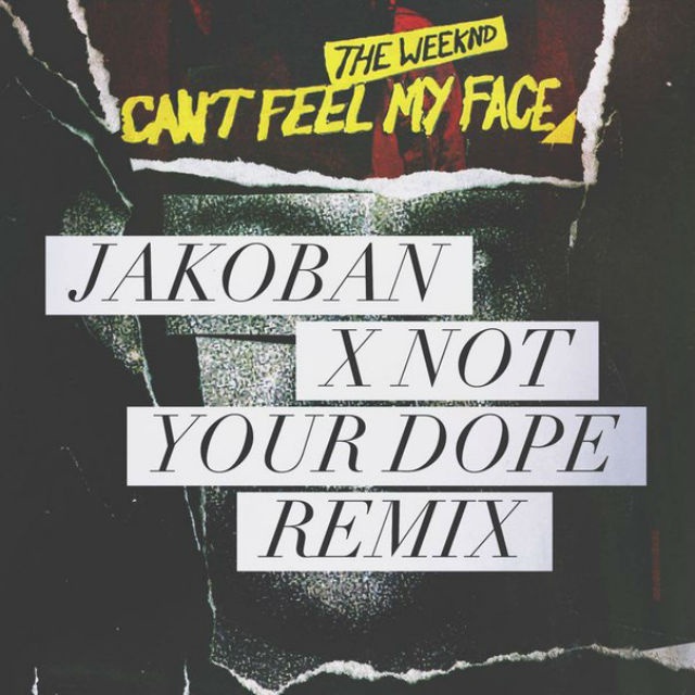 Can't Feel My Face (Jakoban X Not Your Dope Remix)
