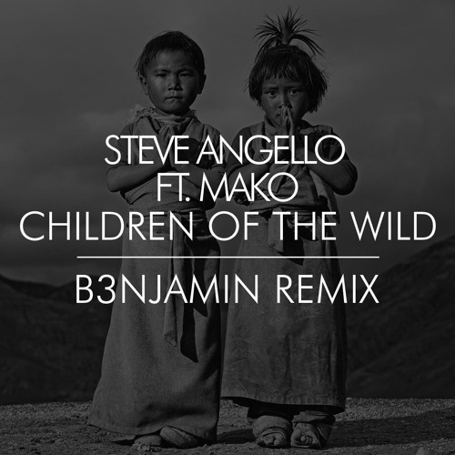 Children Of The Wild (B3NJAMIN Remix)