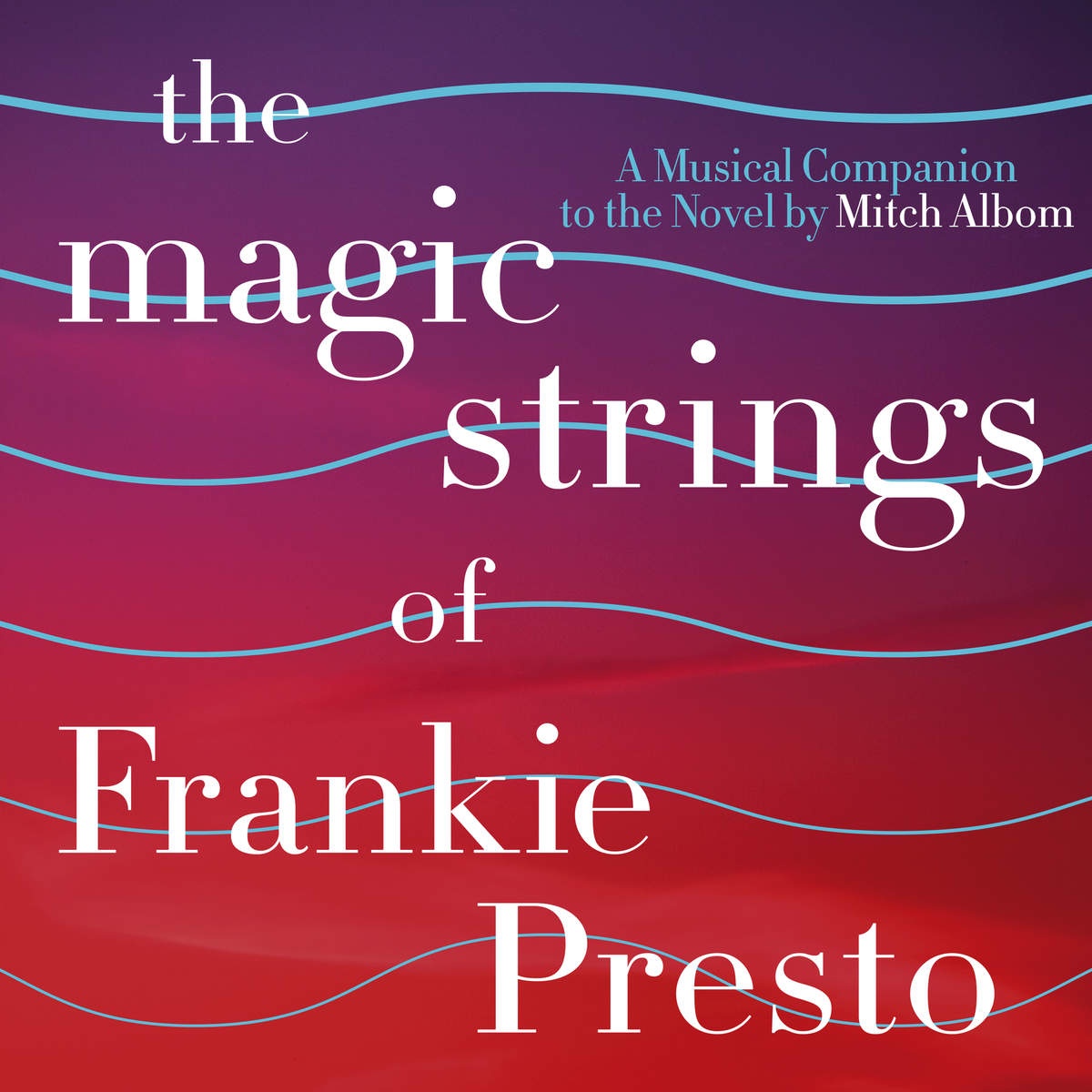 The Magic Strings of Frankie Presto: The Musical Companion