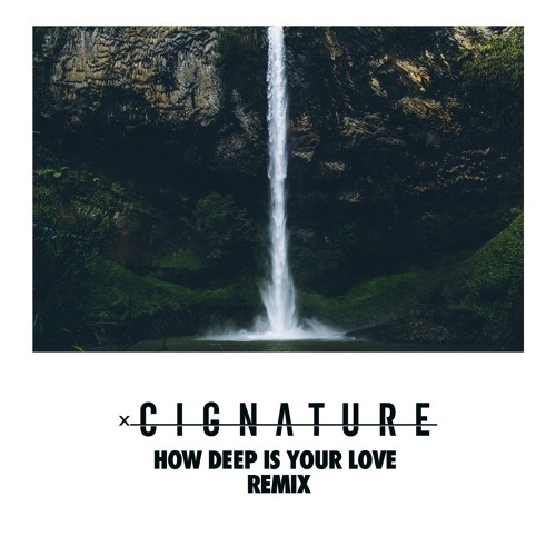 How Deep Is Your Love (Cignature Remix)