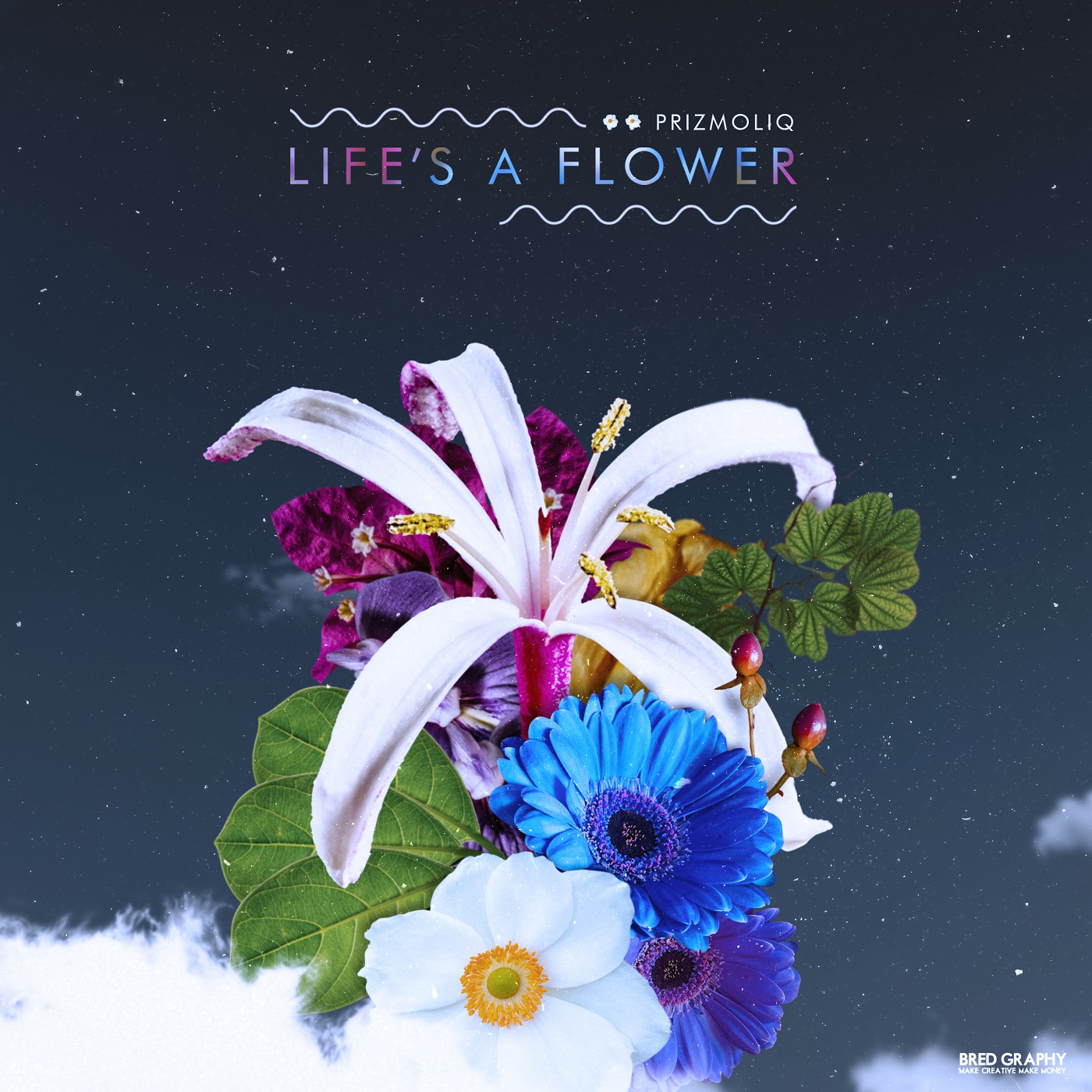 Life' s A Flower