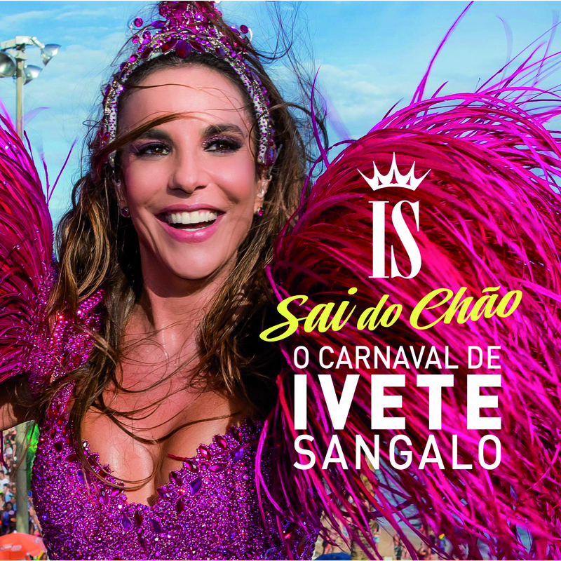 O Carnaval De Ivete Sangalo  Sai Do Ch o