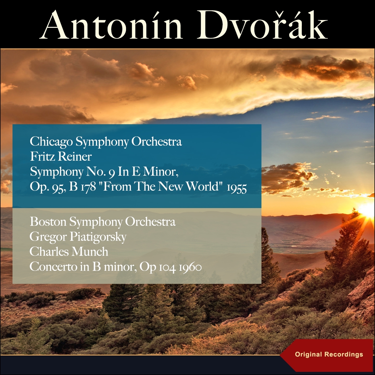 Dvoa k: Symphony No. 9, Op. 95 " From the New World"  Cello Concerto, Op. 104