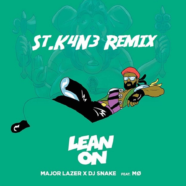 Lean On ft. M St. K4N3 Remix