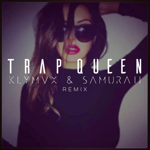 Trap Queen KLYMVX  Samuraii Remix