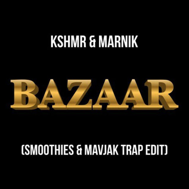 Bazaar (Smoothies & Mavjak Trap Edit)