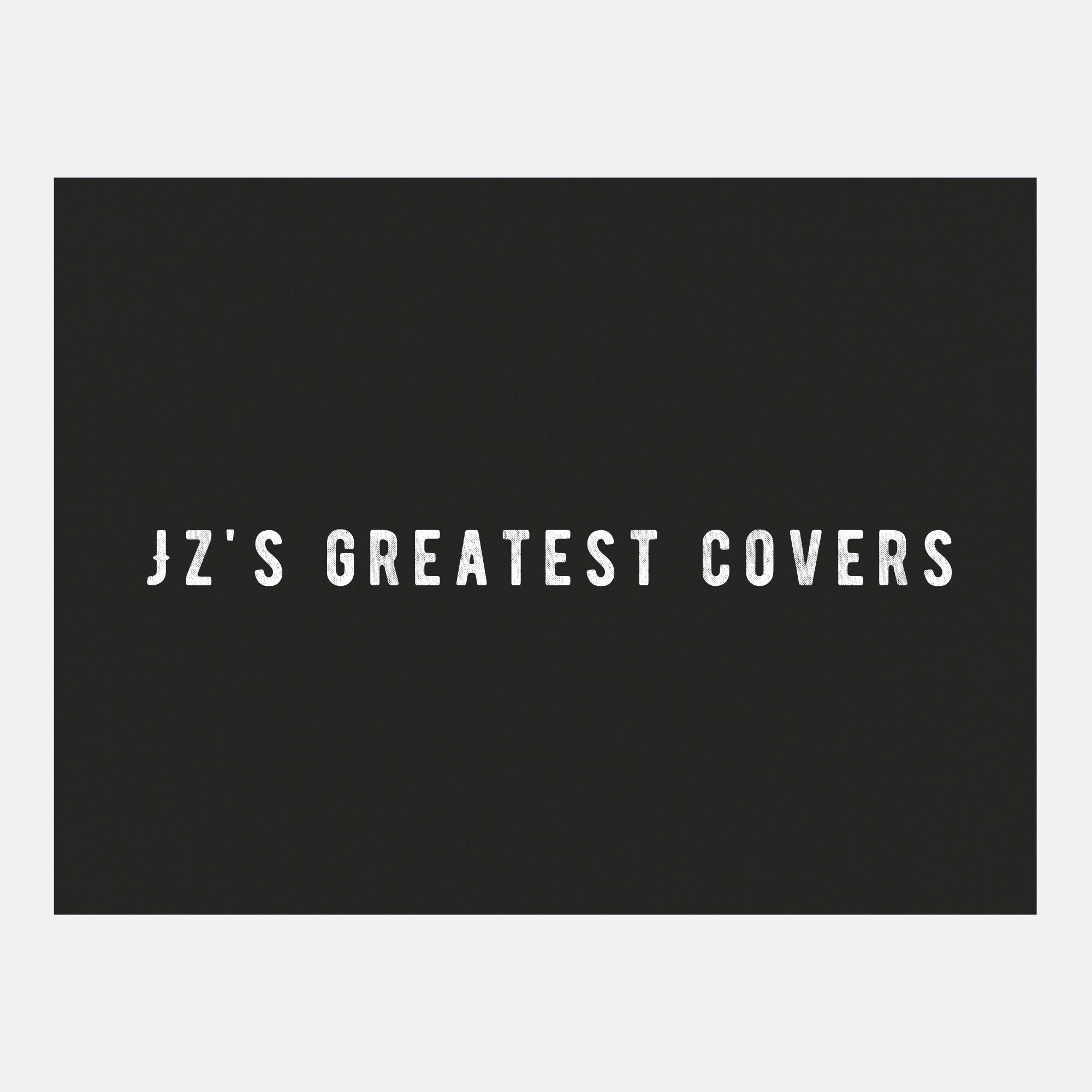 Jz's Greatest Covers