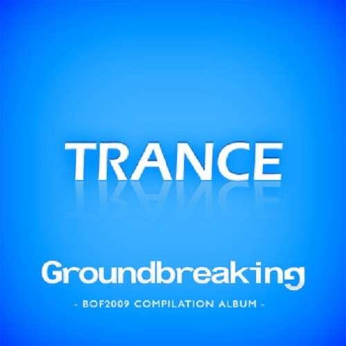 Groundbreaking -BOF2009 COMPILATION ALBUM- (TRANCE)