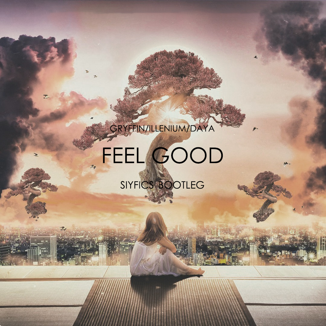 Gryffin ILLENIUM DayaFeel good Siyfics Bootleg ft. Egurt SiYFics Egurt Remix