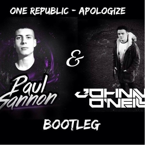 Apoligize (Paul Gannon & Johnny O'Neill Bootleg)