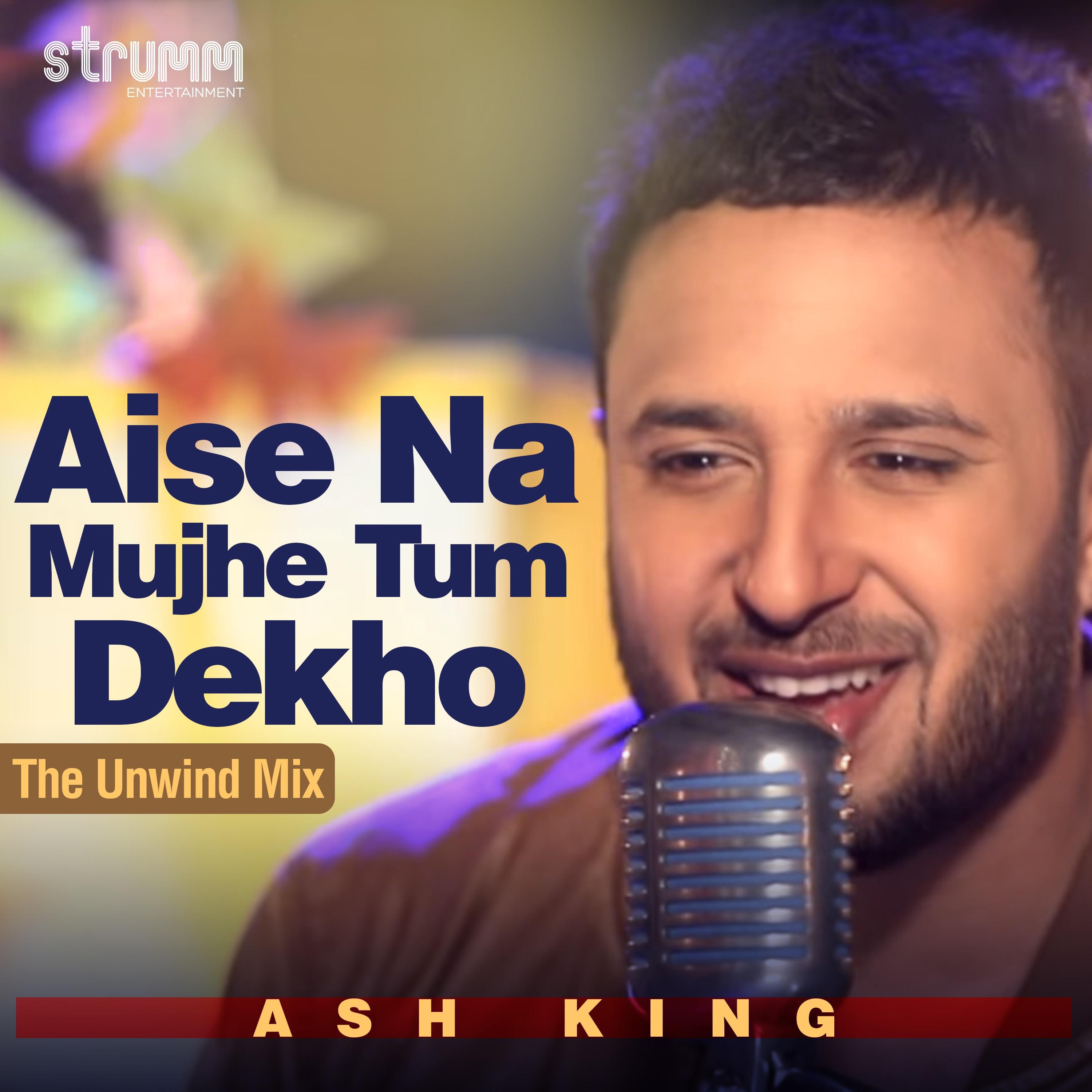 Aise Na Mujhe Tum Dekho - Single