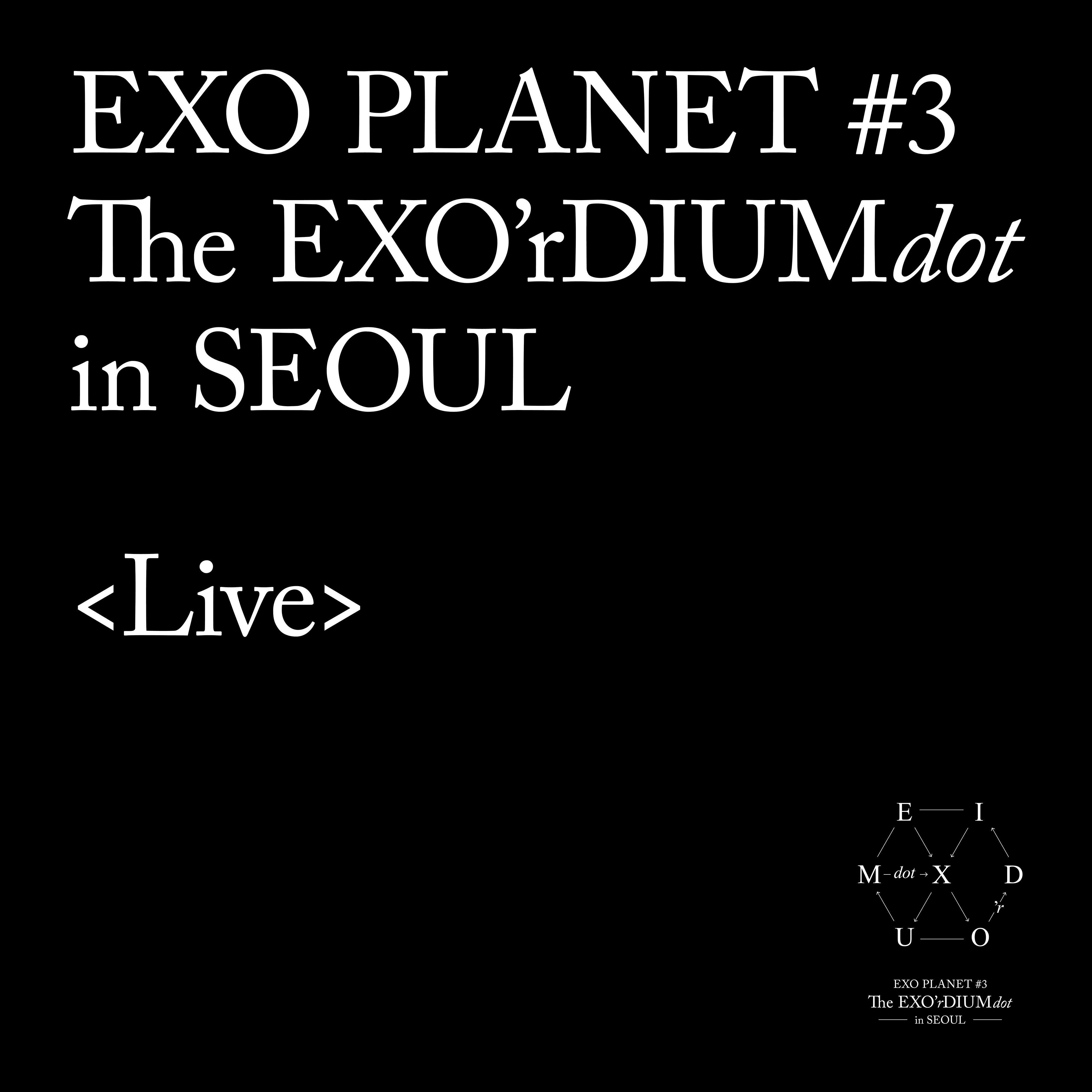 EXO PLANET #3 - The EXO'rDIUM[dot]-Live Album