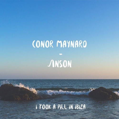 I Took A Pill In Ibiza (Conor Maynard & ANSON Remix Cover)
