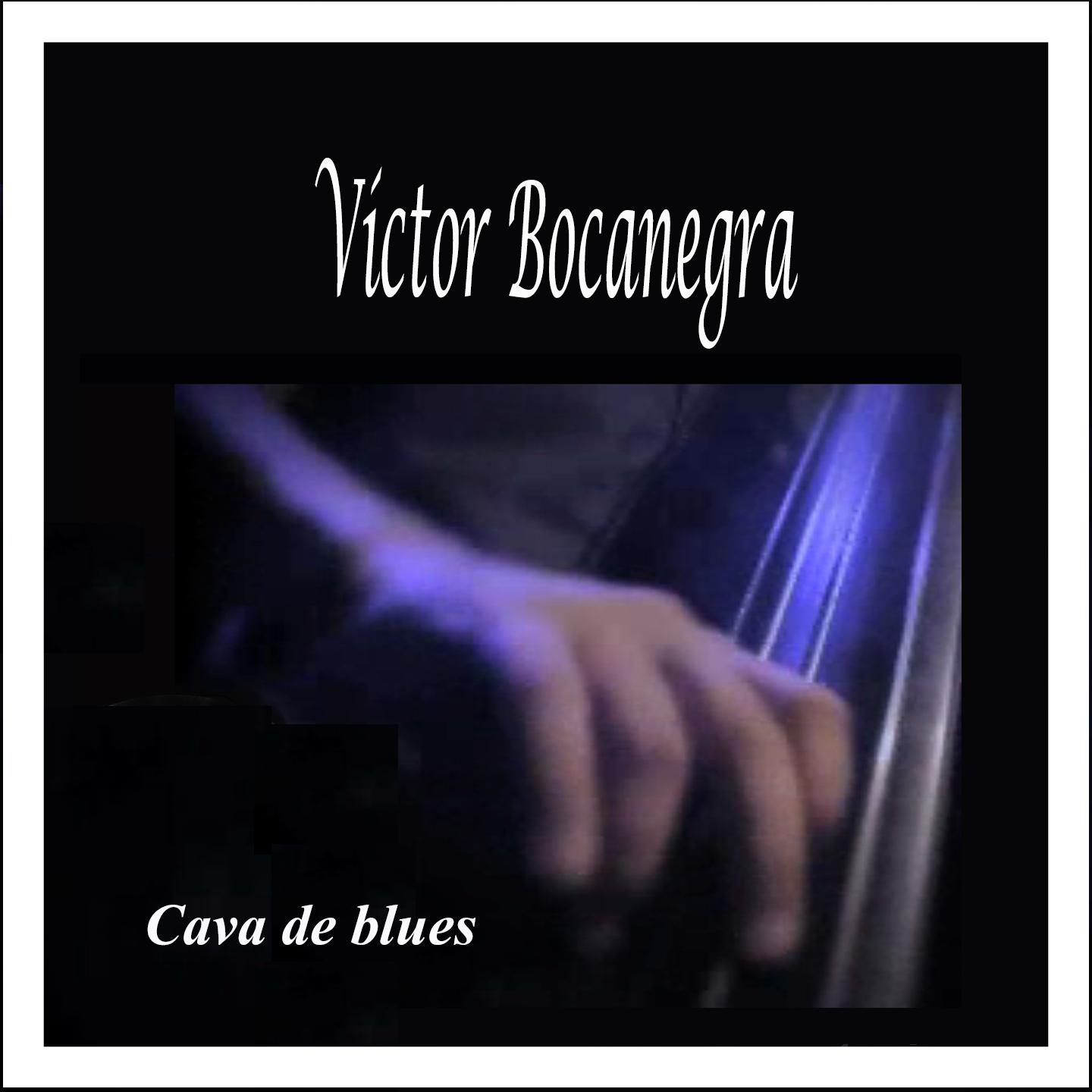 Cava de Blues: Vi ctor Bocanegra