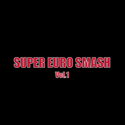 SUPER EURO SMASH Vol.1