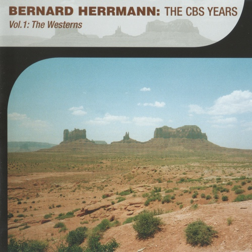 Bernard Herrmann: The CBS Years - Vol. 1: The Westerns