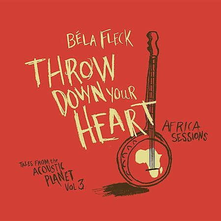 Throw Down Your Heart - Tales From The Acoustic Planet Vol. 3 Africa Sessions