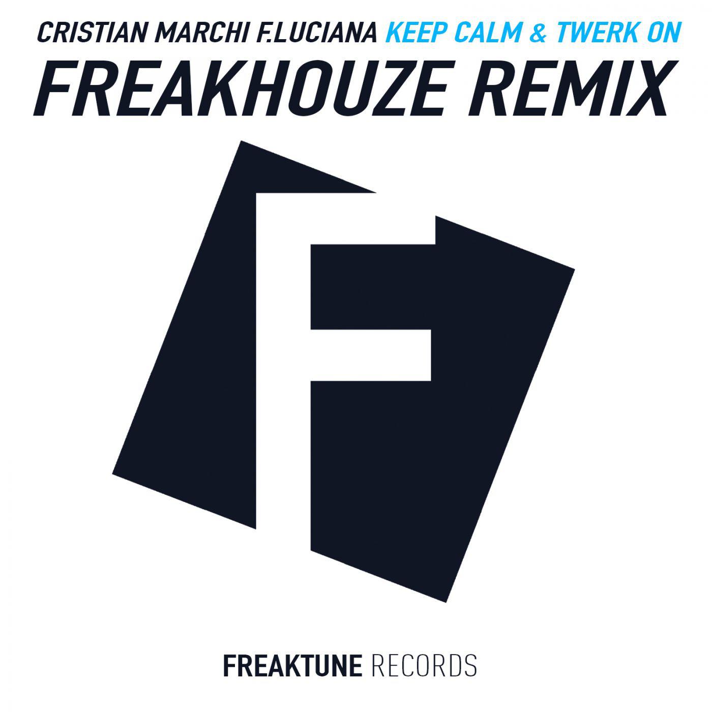 Keep Calm & Twerk On (Freakhouze Remix) [Digital Single]