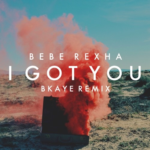 I Got You (BKAYE Remix)
