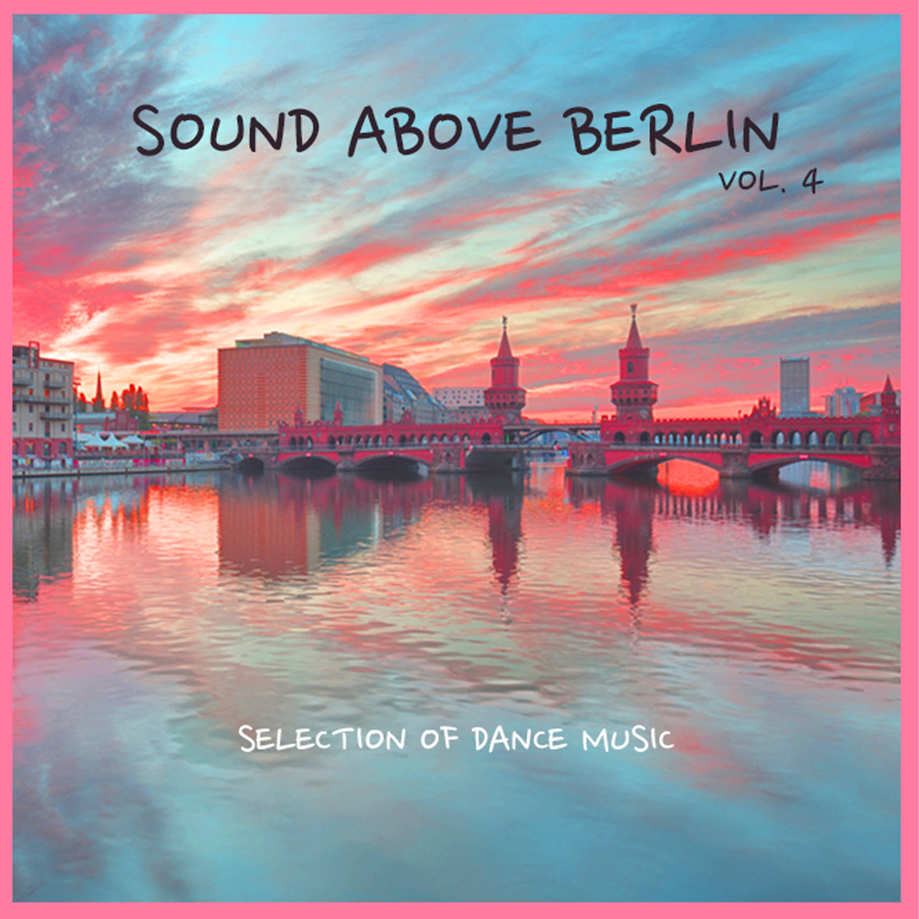 Sound Above Berlin, Vol. 4 - Selection of Dance Music