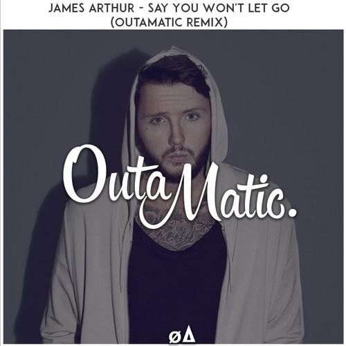 Say You Won't Let Go (OutaMatic Remix)