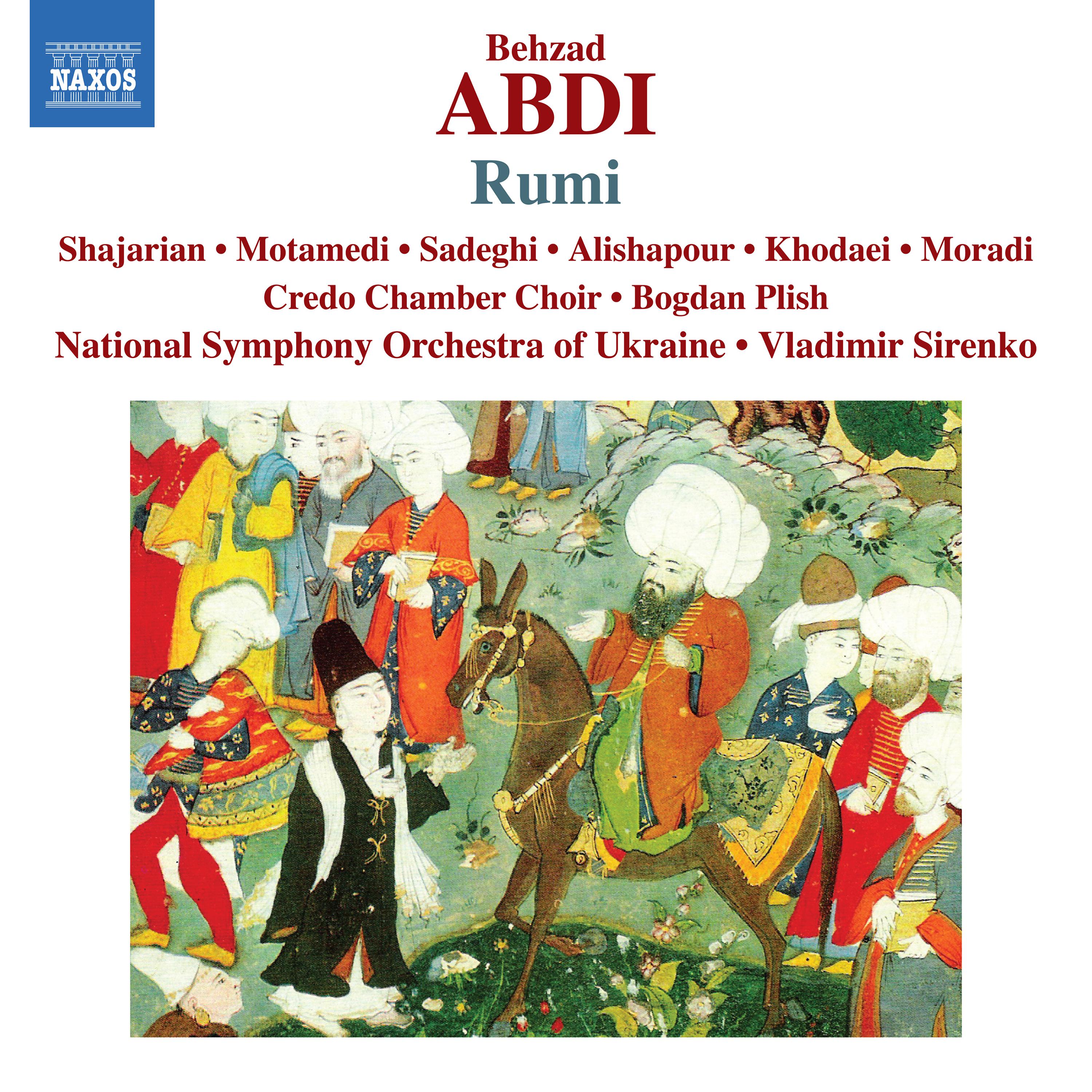 ABDI, B.: Rumi [Opera] (Shajarian, Motamedi, Sadeghi, Credo Chamber Choir, Ukraine National Symphony, Sirenko)