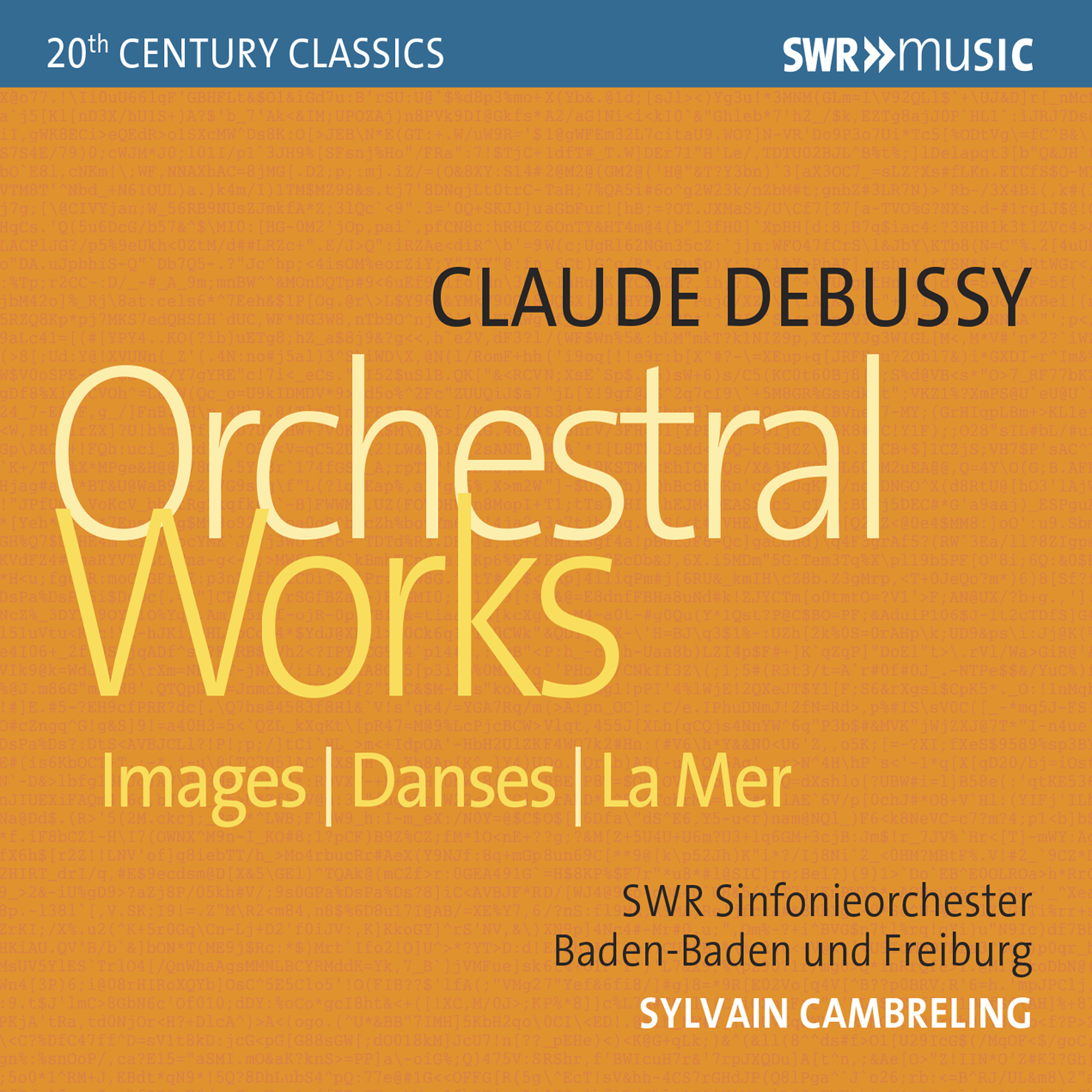 DEBUSSY, C.: Images  Danses sacre e et profane  La Mer South West German Radio Symphony Orchestra, BadenBaden and Freiburg, Cambreling