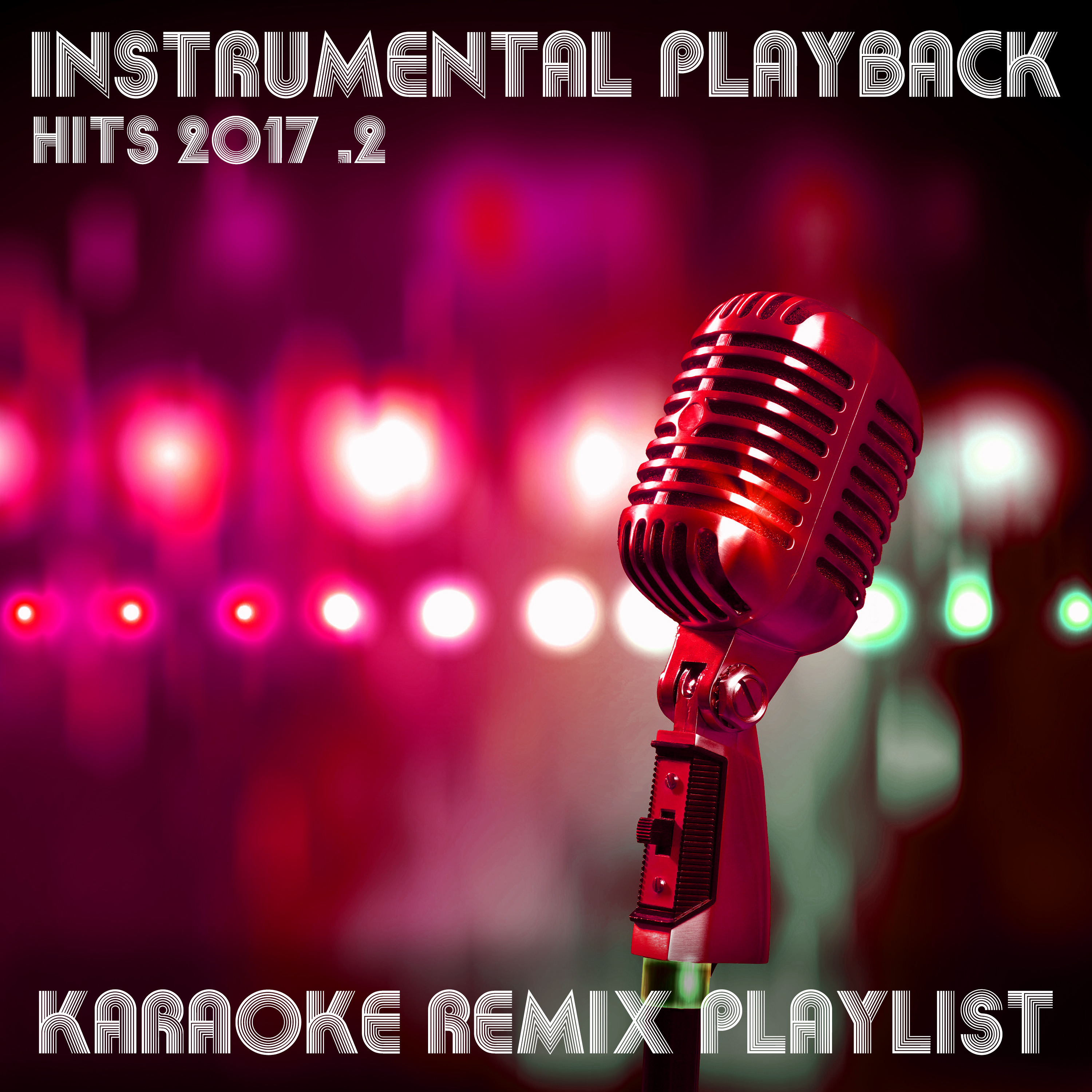 Instrumental Playback Hits - Karaoke Remix Playlist 2017.2