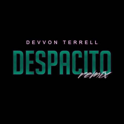 Despacito  (Devvon Terrell Remix)