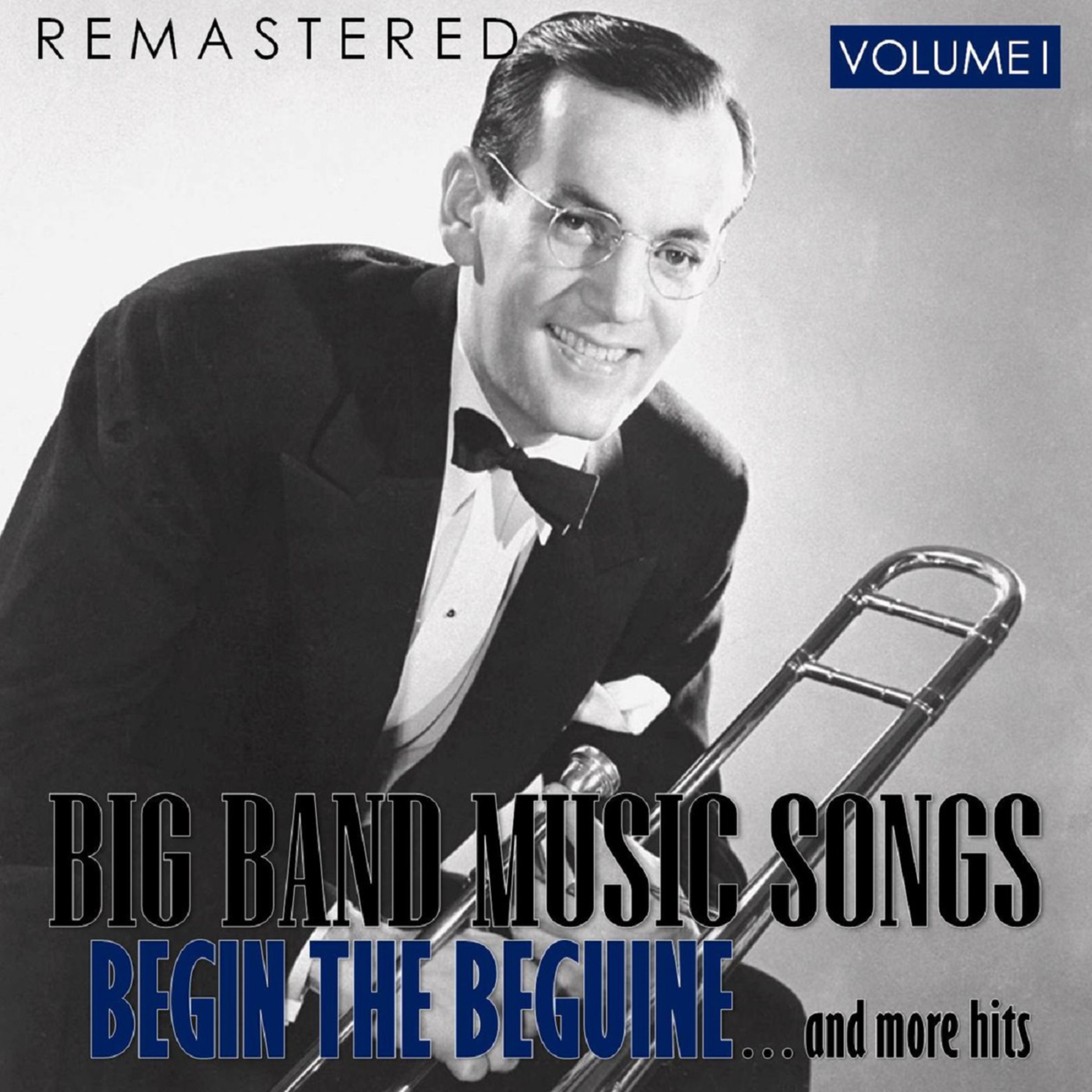 Big Band Music Songs, Vol. 1 - Begin the Beguine... and More Hits (Remastered)