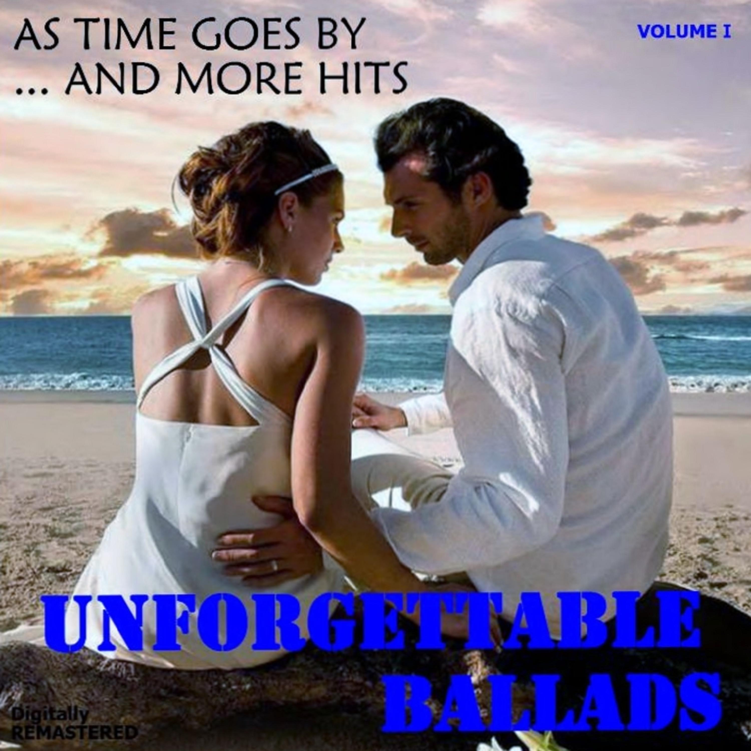 Unforgettable Ballads, Vol. I: As Time Goes By... and More Hits (Remastered)