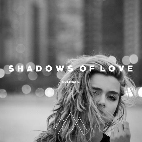 Shadows Of Love (OutaMatic Remix)   