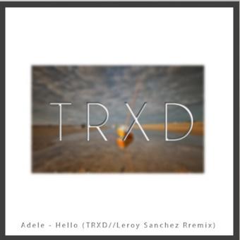 Hello (TRXD//Leroy Sanchez Remix)