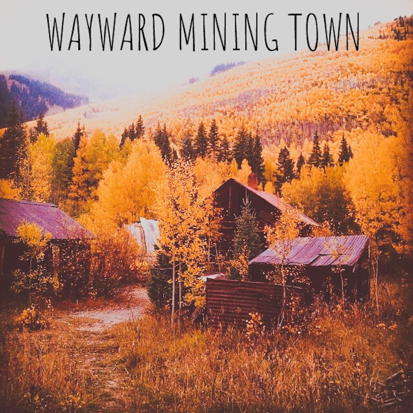 Wayward Mining Town
