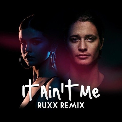 It Ain't Me (RUXX 'Festival' Remix)