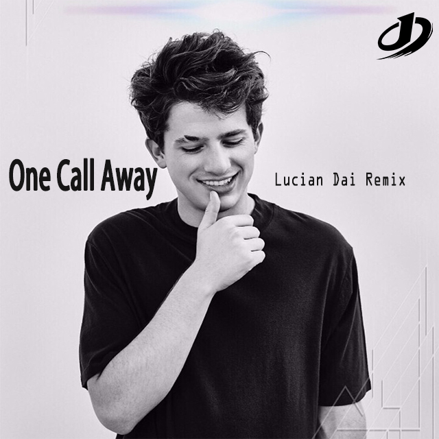 One  Call  Away Lucian  Dai  EDM  Remix