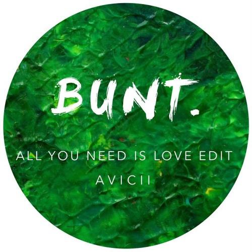 All You Need Is Love (BUNT. Edit)