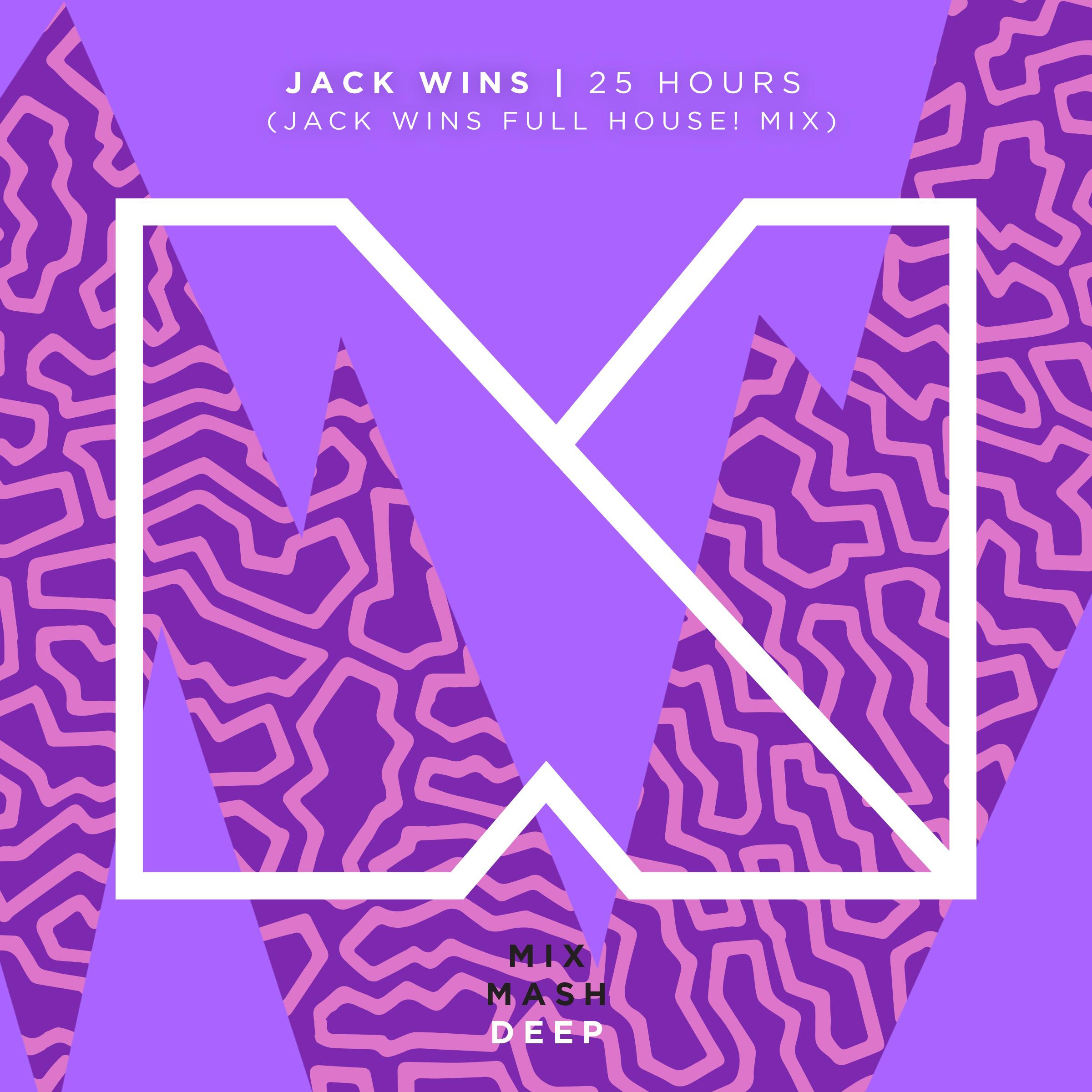 25 Hours (Jack Wins Full House! Mix) [Radio Edit]
